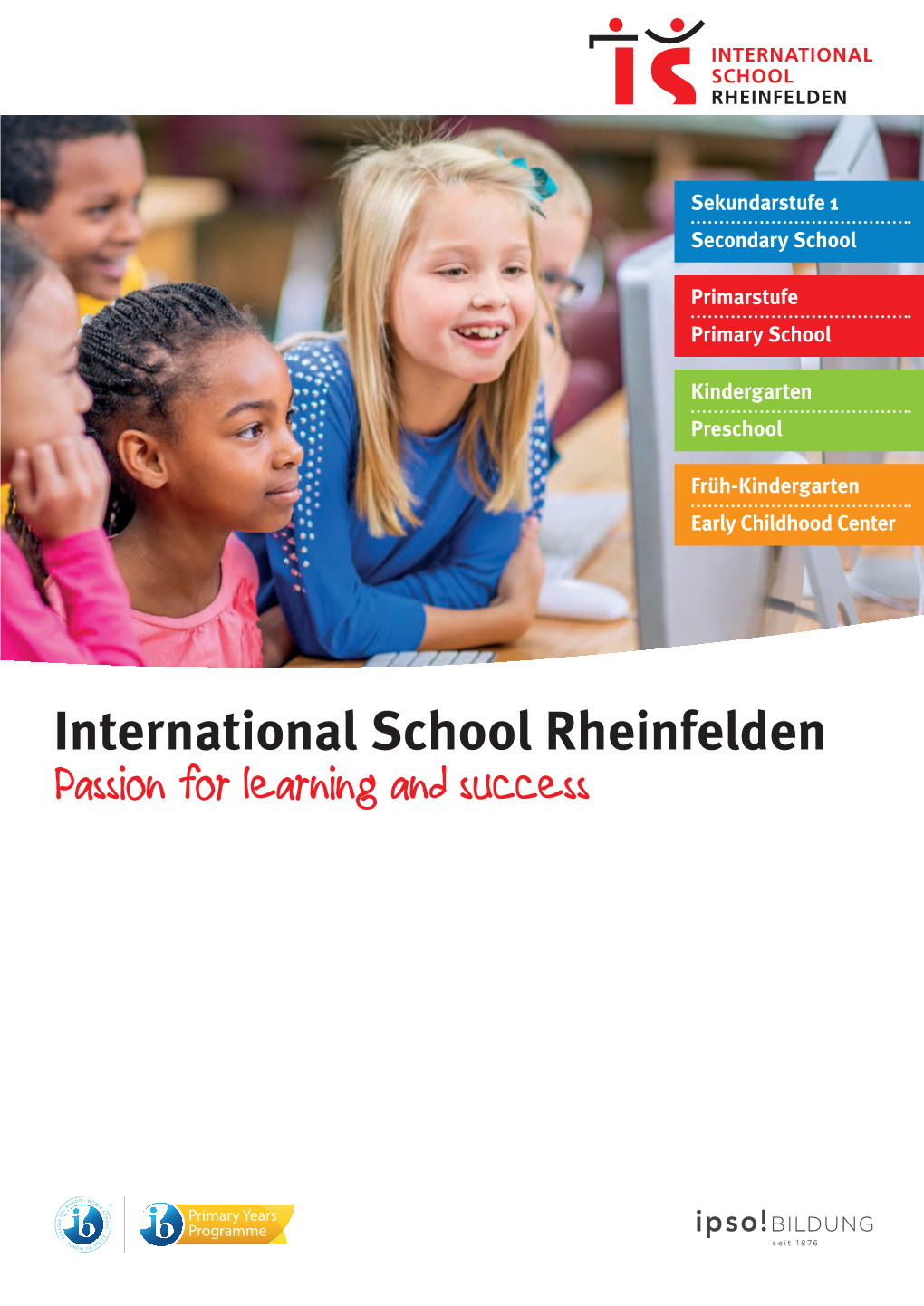 International School Rheinfelden Passion for Learning and Success Bilinguale Ganztagesschule Im Fricktal