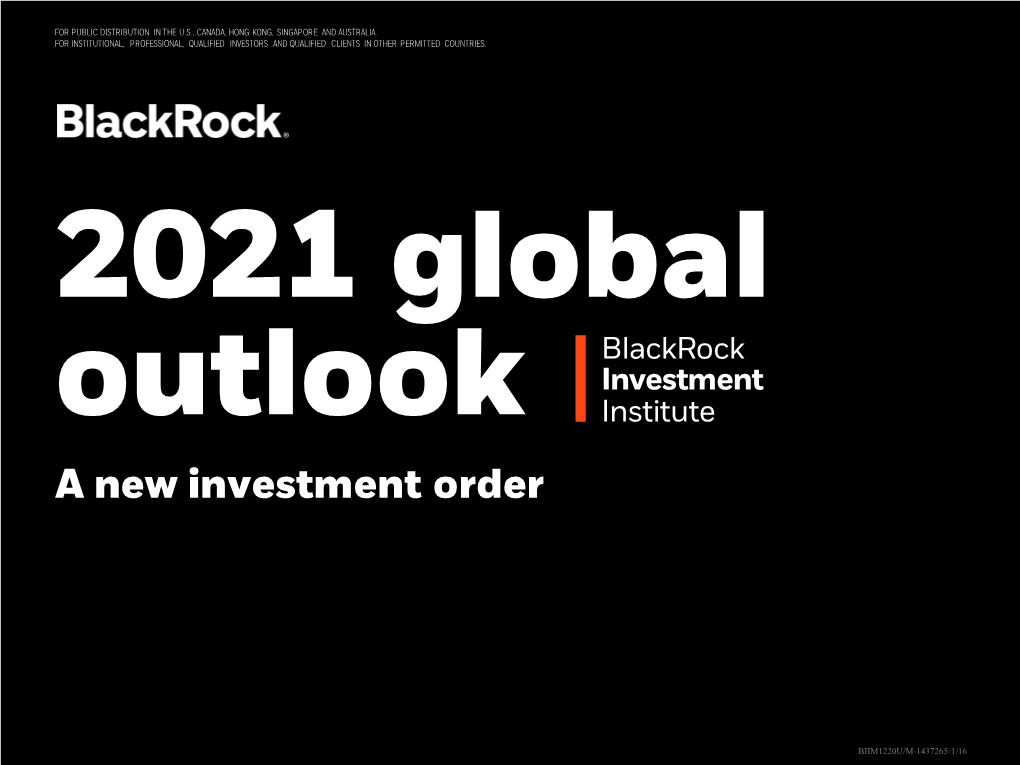 2021 Global Outlook Summary BIIM1220U/M-1437265-2/16 for PUBLIC DISTRIBUTION in the U.S., CANADA, HONG KONG, SINGAPORE and AUSTRALIA