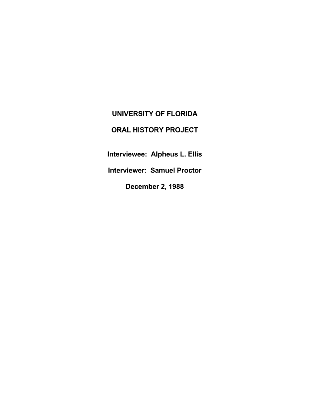 UNIVERSITY of FLORIDA ORAL HISTORY PROJECT Interviewee: Alpheus L. Ellis Interviewer: Samuel Proctor December 2, 1988
