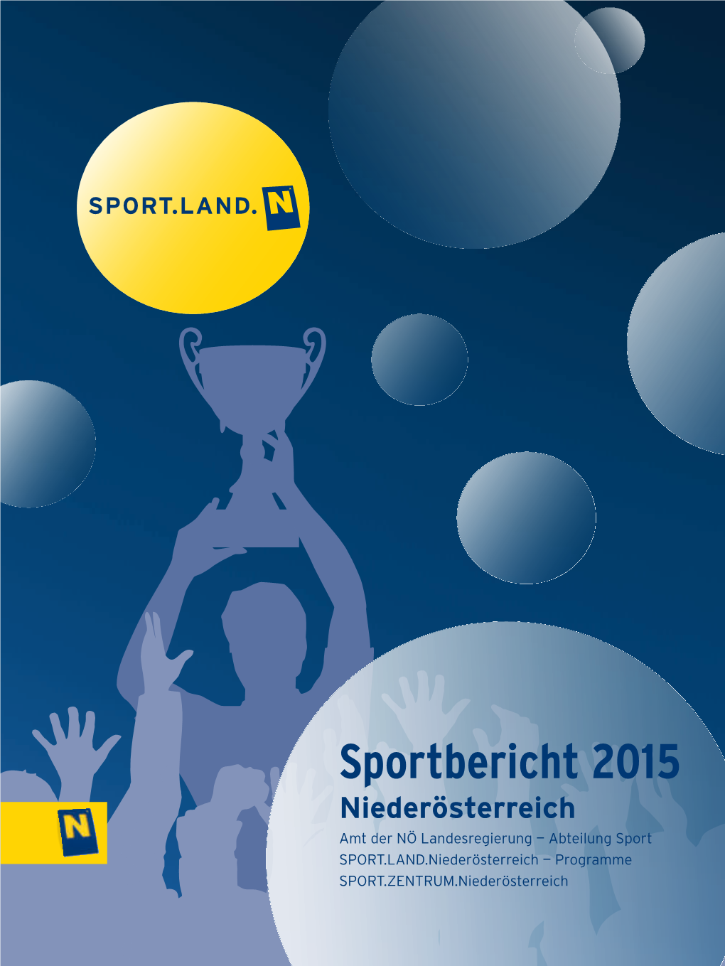 Sportbericht 2015 Niederösterreich Amt Der NÖ Landesregierung — Abteilung Sport SPORT.LAND.Niederösterreich — Programme SPORT.ZENTRUM.Niederösterreich