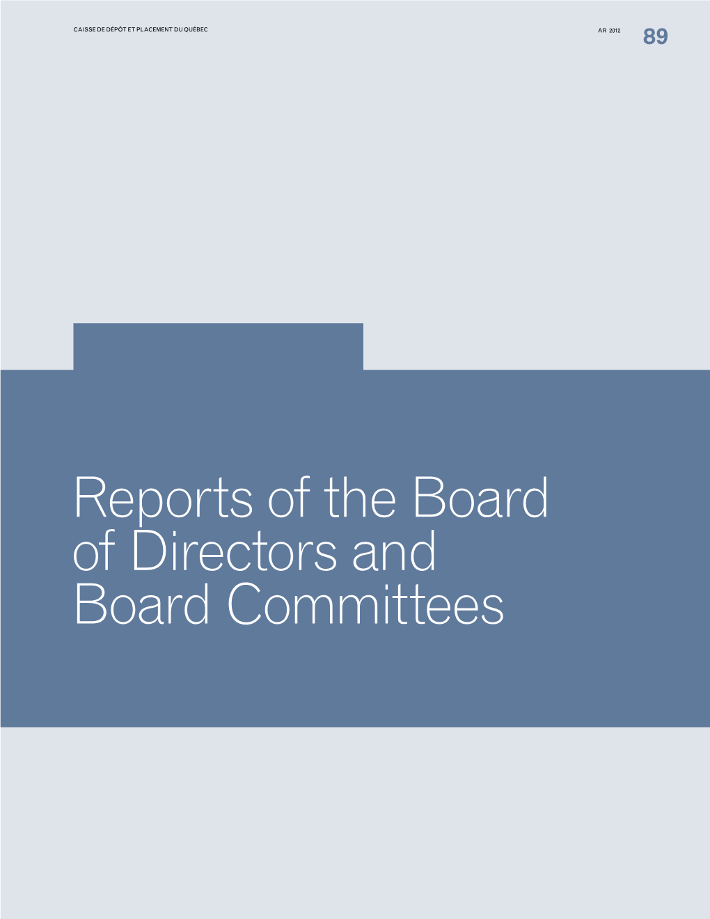 Reports of the Board of Directors and Board Committees CAISSE DE DÉPÔT ET PLACEMENT DU QUÉBEC AR 2012 90