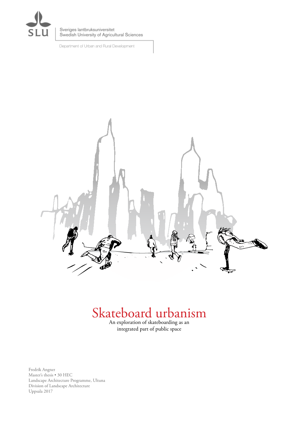 Skateboard Urbanism an Exploration of Skateboarding As an Integrated Part of Public Space