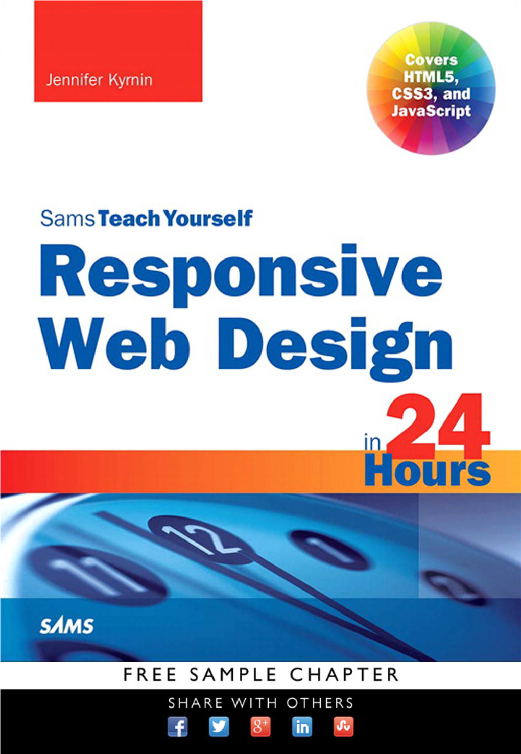 Sams Teach Yourself Responsive Web Design in 24 Hours Acquisitions Editor Mark Taber Copyright © 2015 by Pearson Education All Rights Reserved