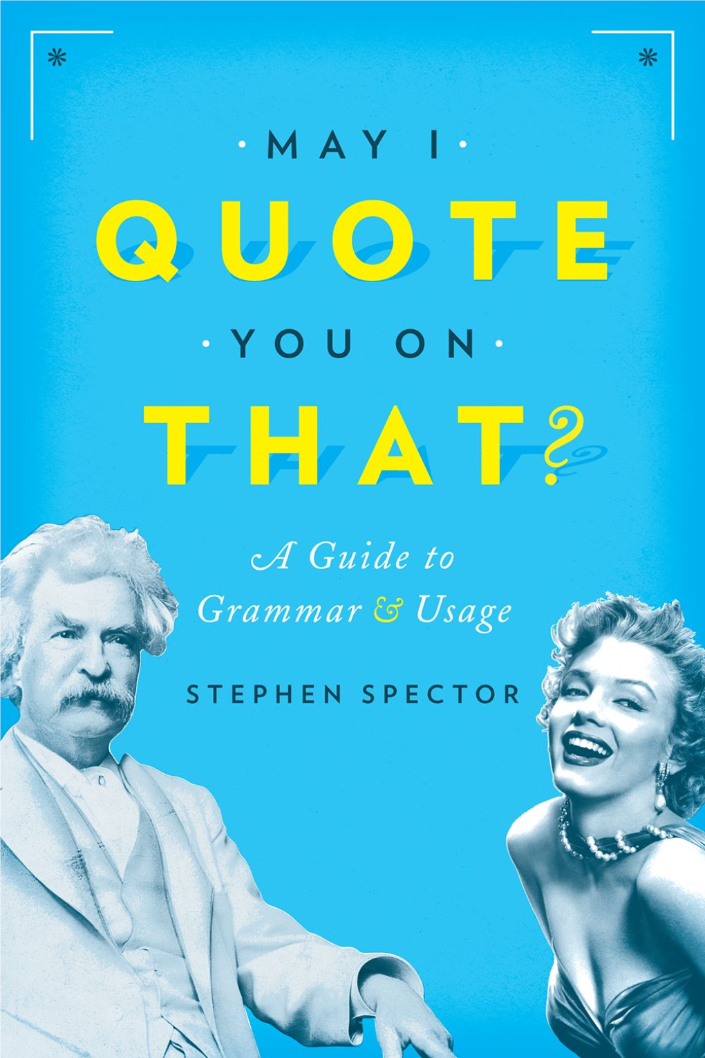 May I Quote You on That?: a Guide to Grammar and Usage