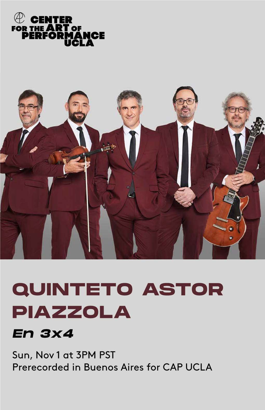 QUINTETO ASTOR PIAZZOLA En 3X4 Sun, Nov 1 at 3PM PST Prerecorded in Buenos Aires for CAP UCLA ART MATTERS NOW MORE THAN EVER