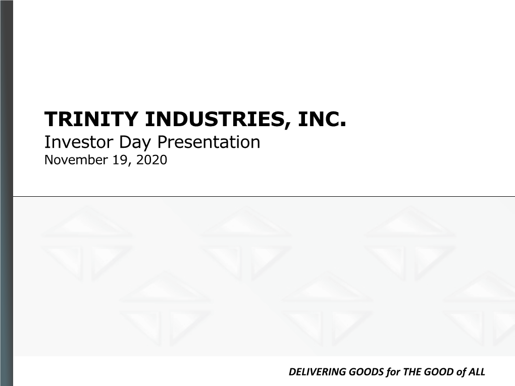 TRINITY INDUSTRIES, INC. Investorinvestor Day Day Presentation Presentation November 19, 2020 November 19, 2020