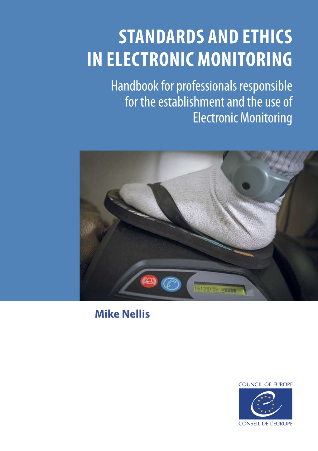 STANDARDS and ETHICS in ELECTRONIC MONITORING Handbook for Professionals Responsible for the Establishment and the Use of Electronic Monitoring