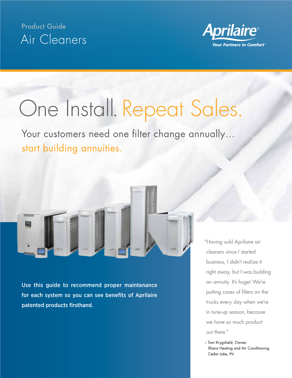 One Install.Repeat Sales