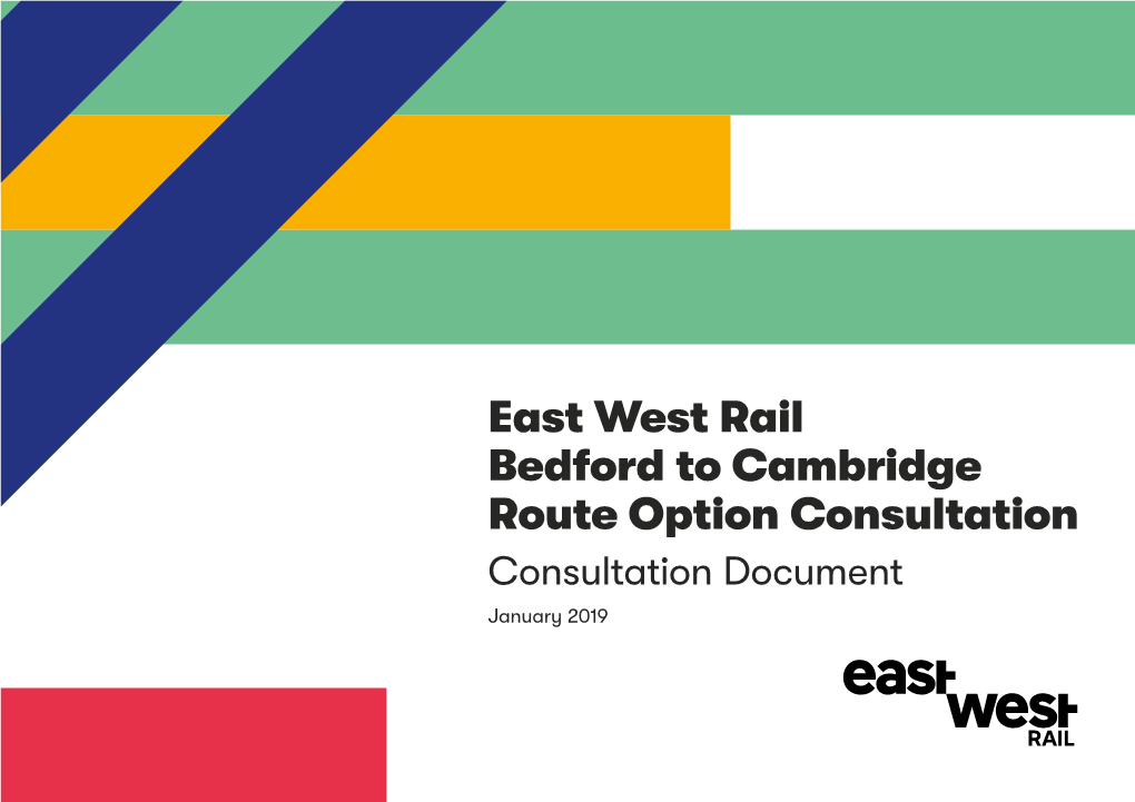 East West Rail Bedford to Cambridge Route Option Consultation Consultation Document January 2019 East West Rail Consultation Document