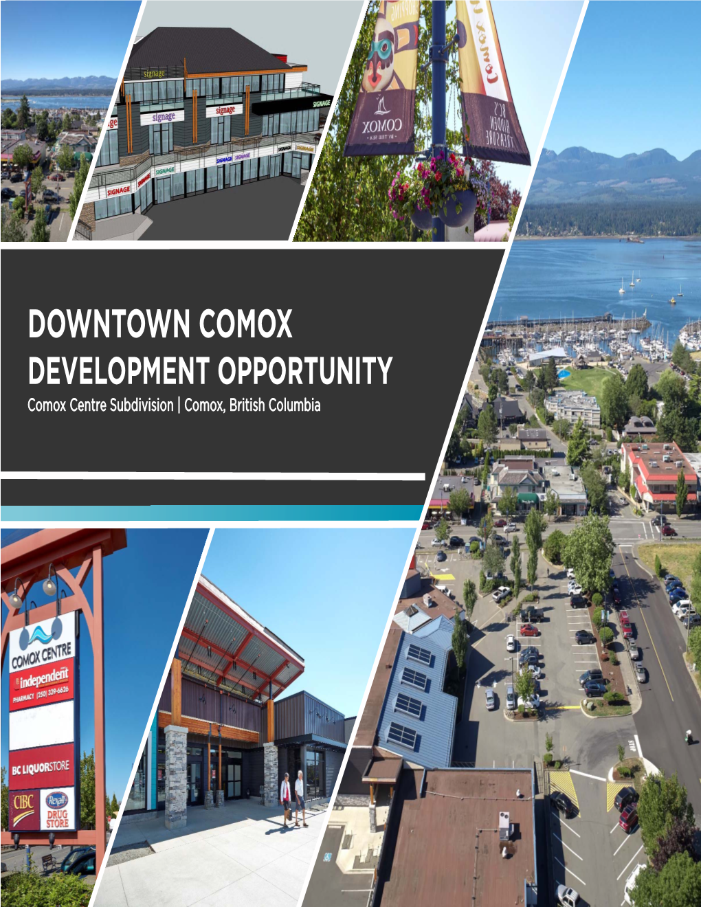DOWNTOWN COMOX DEVELOPMENT OPPORTUNITY Comox Centre Subdivision | Comox, British Columbia EXECUTIVE OVERVIEW