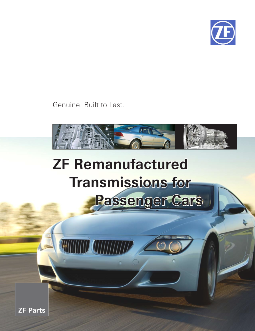 ZF Remanufactured Transmissions for Passenger Cars Genuine ZF Remanufactured Transmissions