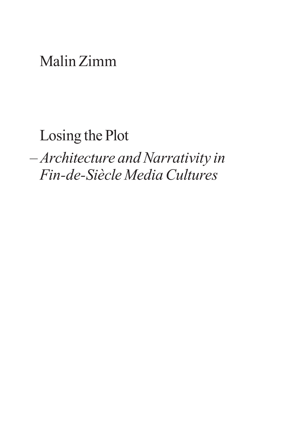 Malin Zimm Losing the Plot – Architecture and Narrativity in Fin-De-Siècle Media Cultures