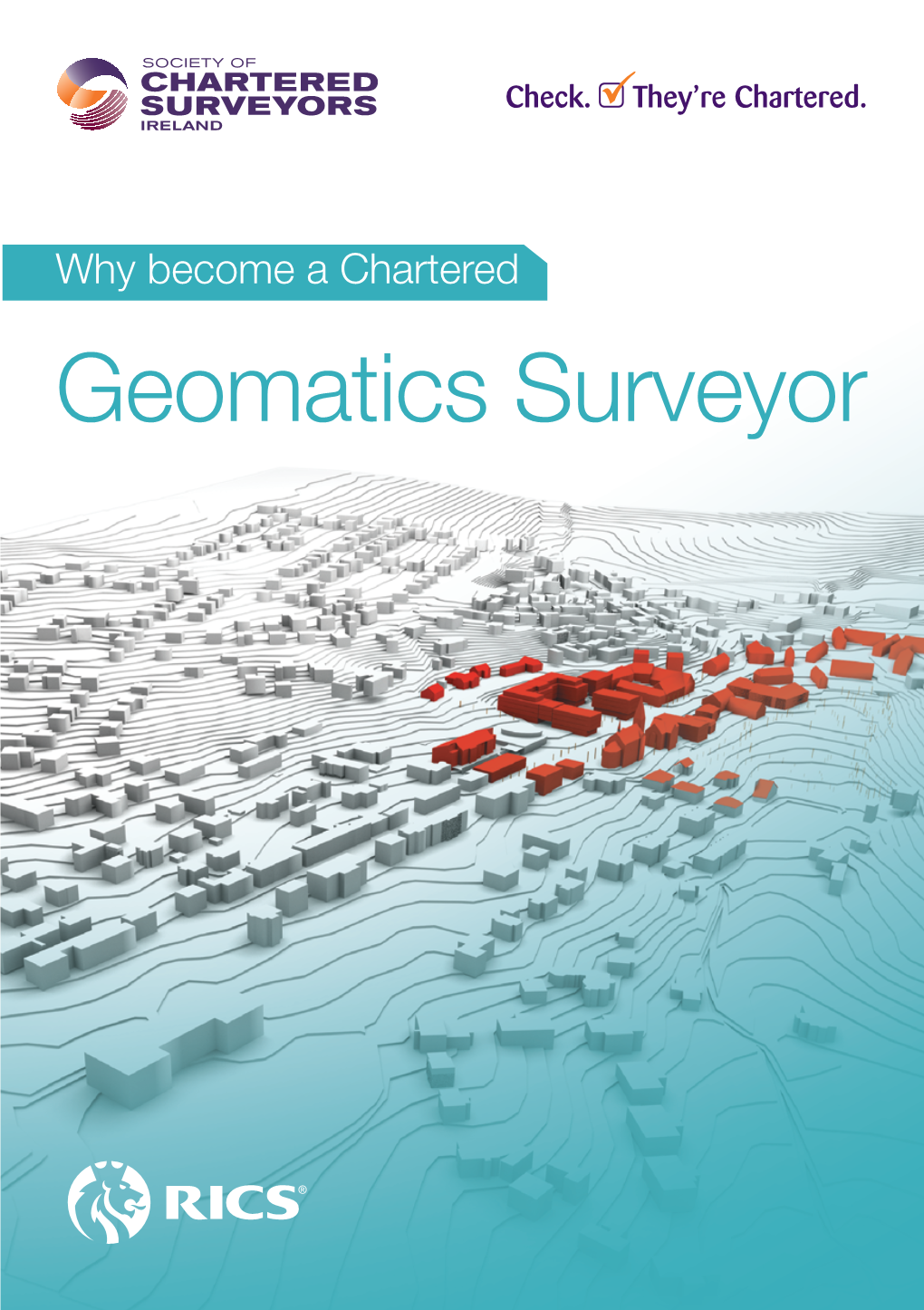 Why Become a Chartered Geomatics Surveyor 8Pp Layout 1 23/06/2016 15:36 Page 1