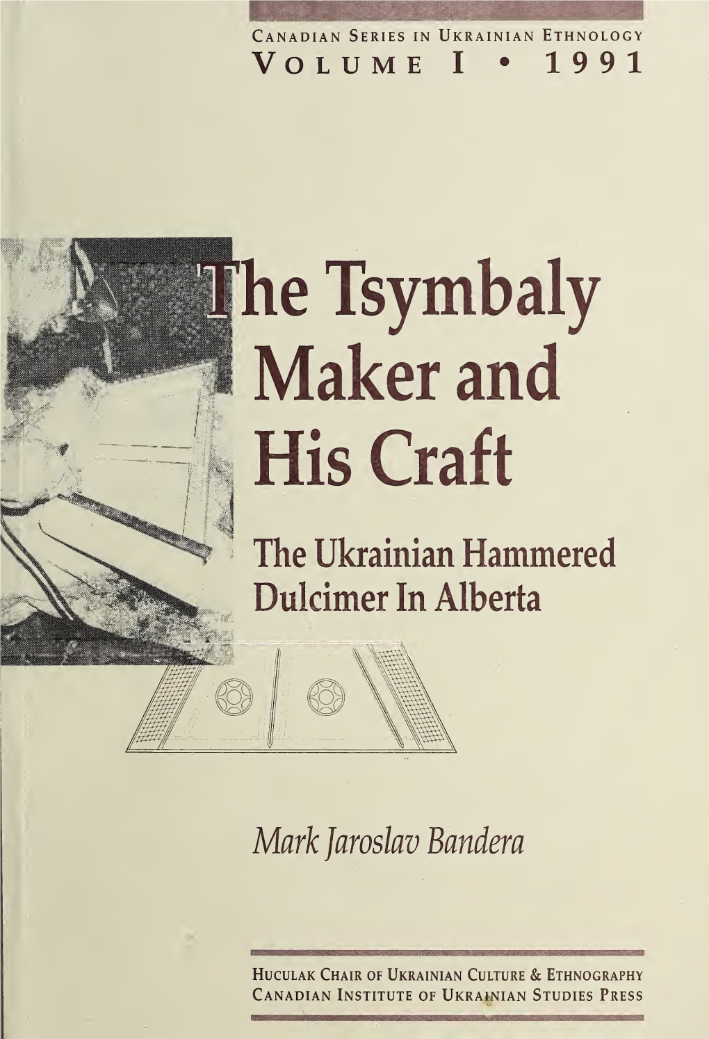 The Tsymbaly Maker and His Craft: the Ukrainian Hammered Dulcimer in Alberta