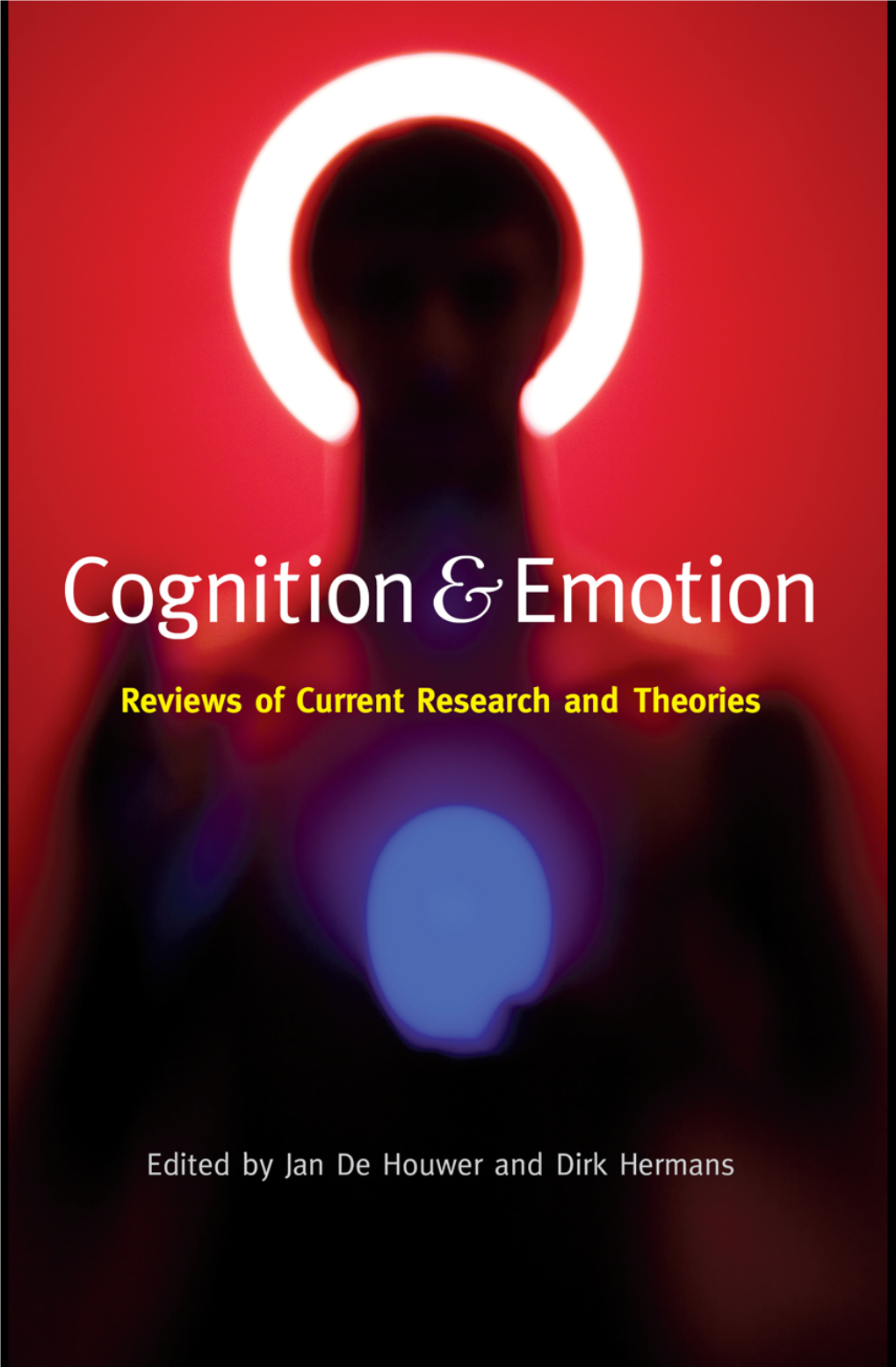 Cognition and Emotion: Reviews of Current Research and Theories / Edited by Jan De Houwer and Dirk Hermans