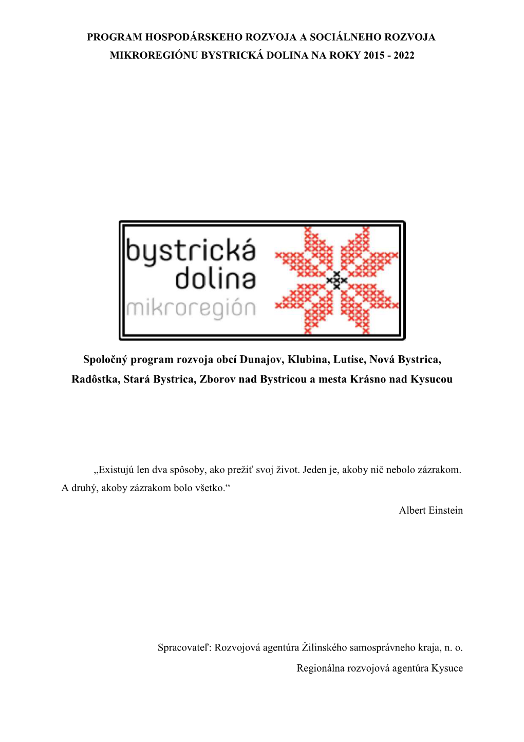 Spoločný Program Rozvoja Obcí Dunajov, Klubina, Lutise, Nová Bystrica, Radôstka, Stará Bystrica, Zborov Nad Bystricou a Mesta Krásno Nad Kysucou