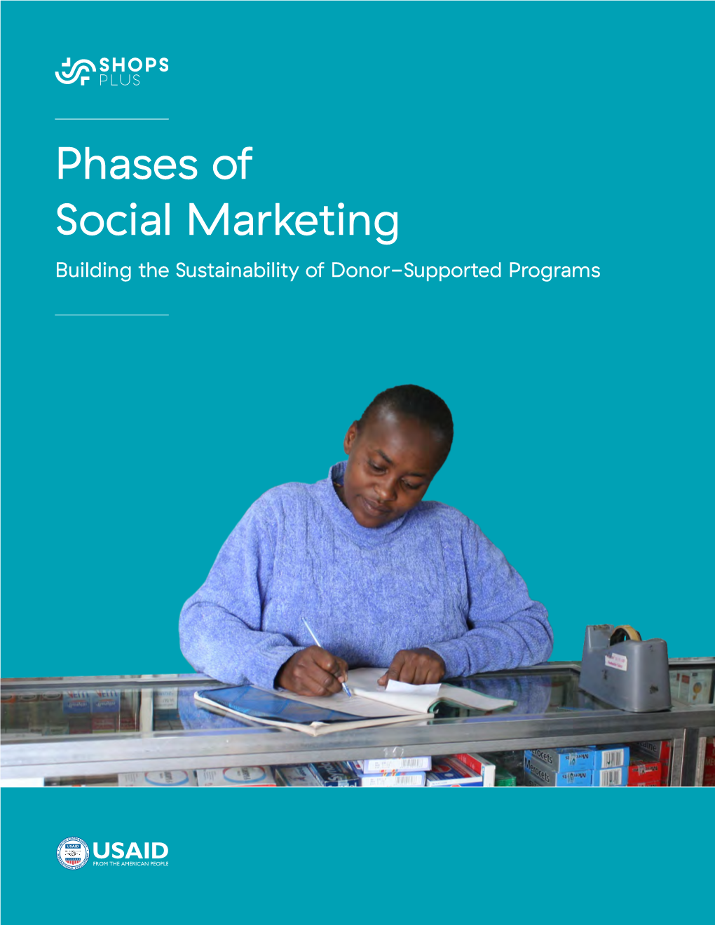 Phases of Social Marketing Building the Sustainability of Donor-Supported Programs Summary