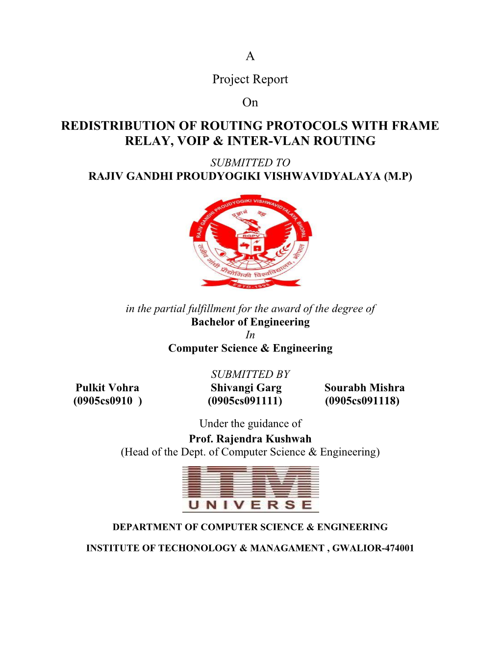 A Project Report on REDISTRIBUTION of ROUTING PROTOCOLS with FRAME RELAY, VOIP & INTER-VLAN ROUTING SUBMITTED to RAJIV GANDHI PROUDYOGIKI VISHWAVIDYALAYA (M.P)