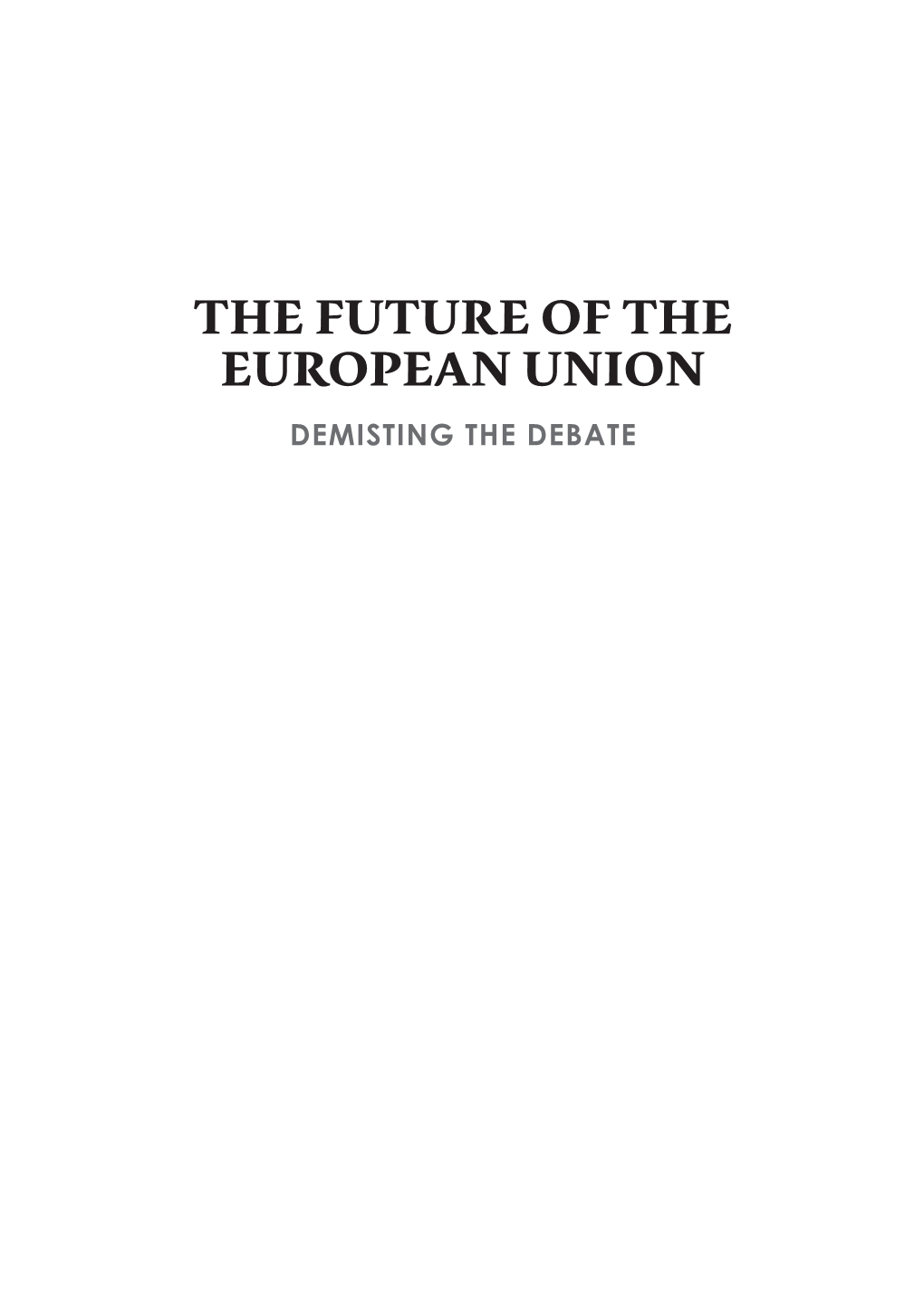 The Future of the European Union : Demisting the Debate