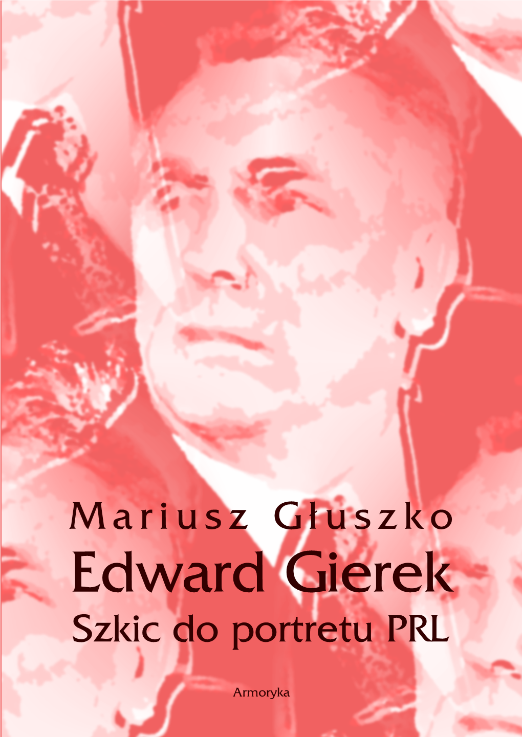 Edward Gierek Szkic Do Portretu PRL