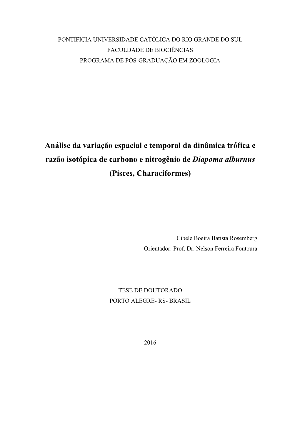 Análise Da Variação Espacial E Temporal Da Dinâmica Trófica E Razão Isotópica De Carbono E Nitrogênio De Diapoma Alburnus (Pisces, Characiformes)