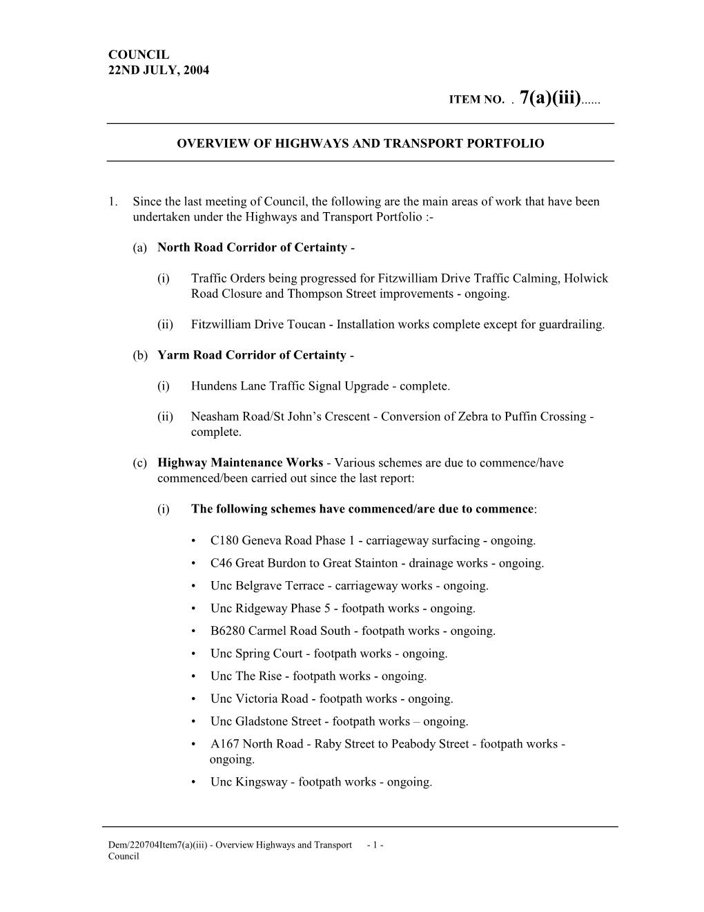 COUNCIL 22ND JULY, 2004 OVERVIEW of HIGHWAYS and TRANSPORT PORTFOLIO 1. Since the Last Meeting of Council, the Following Are