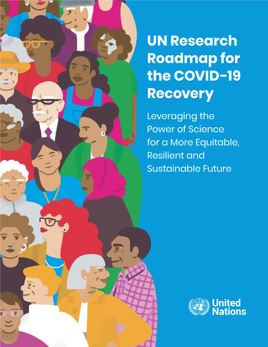UN Research Roadmap for the COVID-19 Recovery Leveraging the Power of Science for a More Equitable, Resilient and Sustainable Future