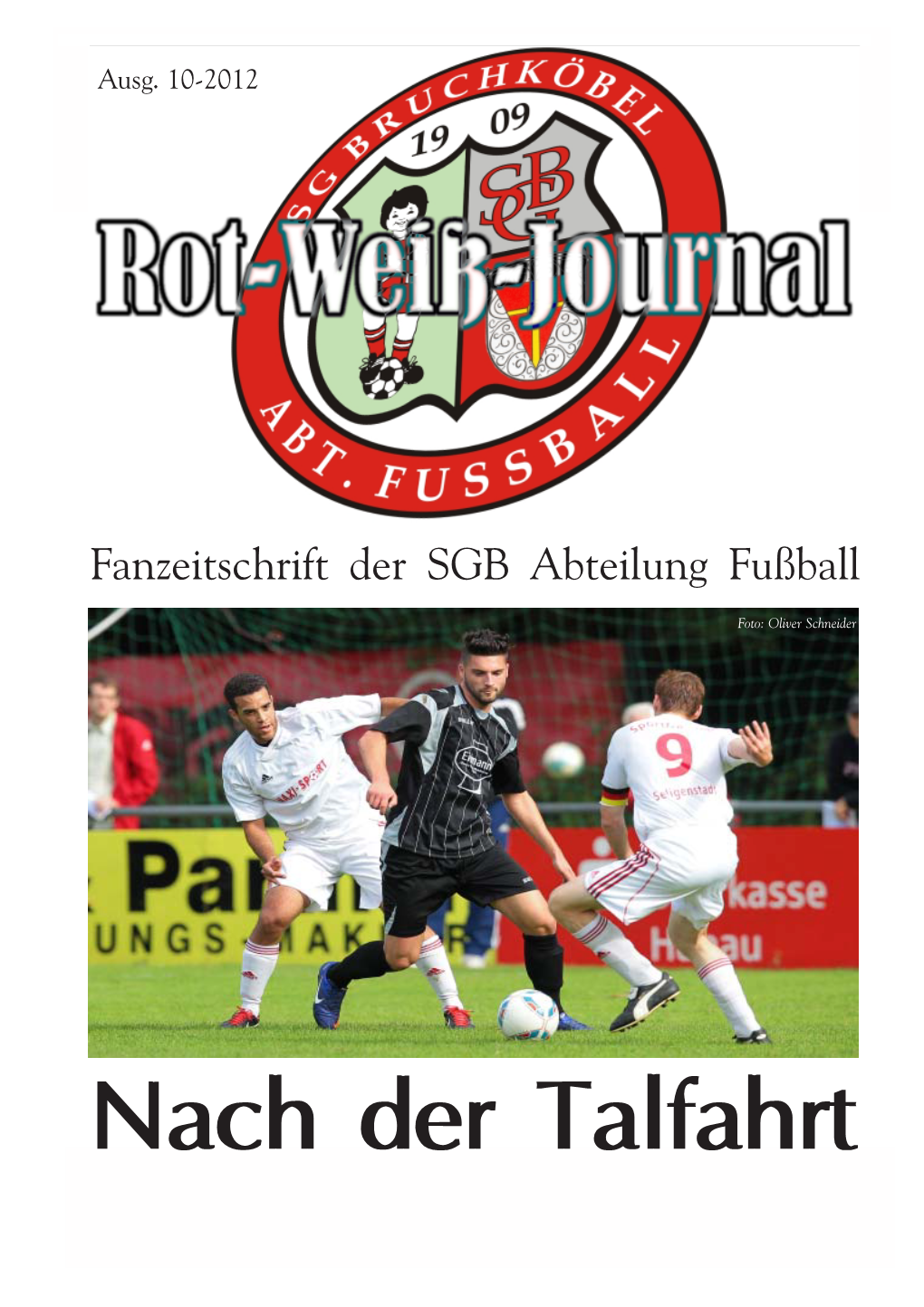 Sportgemeinschaft 1868 Bruchköbel Abteilung Fußball Rot-Weiß-Journal SGB Abteilung Fußball Gegründet: 1909 Mitglieder: Ca