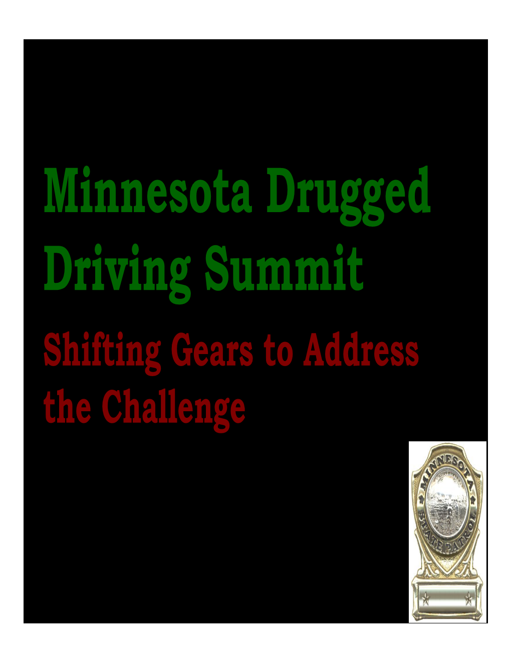 Minnesota Drugged Driving Summit Shifting Gears to Address the Challenge Lieutenant Don Marose Minnesota State Patrol Don.Marose@State.Mn.Us MN BCA - 2015