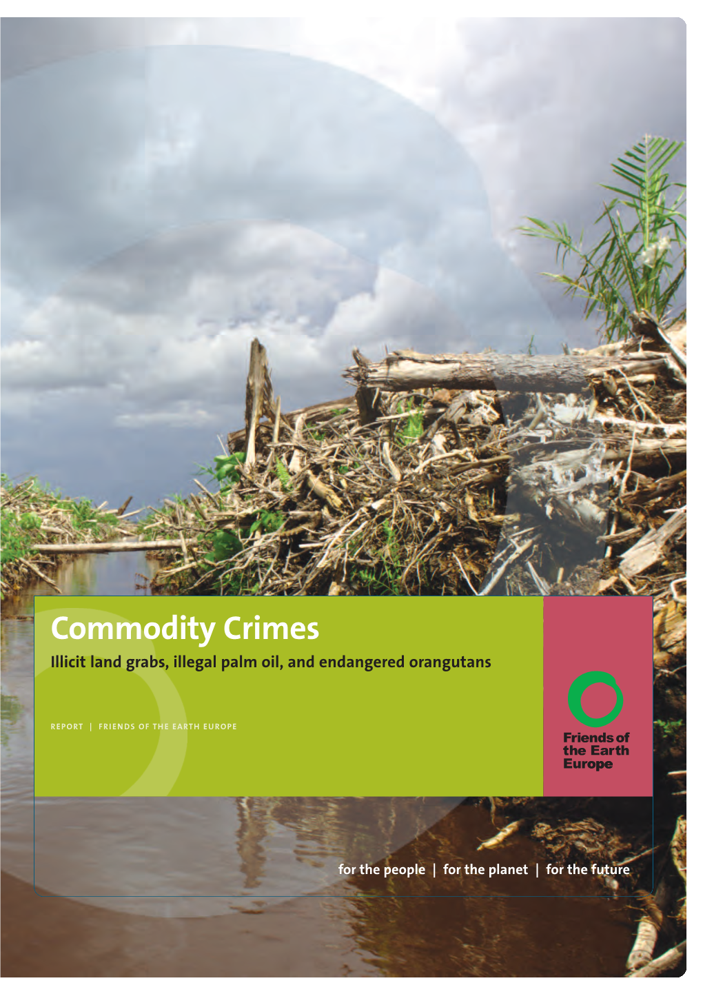 Commodity Crimes Illicit Land Grabs, Illegal Palm Oil, and Endangered Orangutans