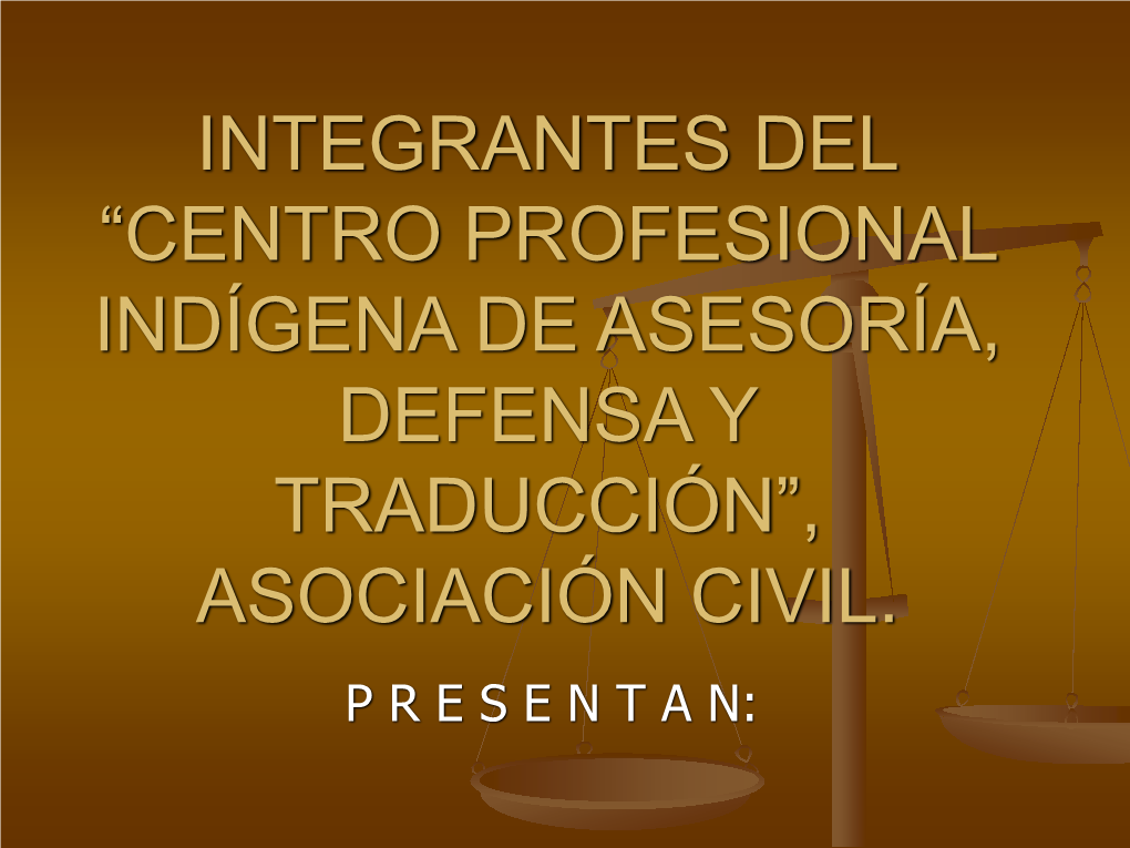 Centro Profesional Indígena De Asesoría, Defensa Y Traducción”, Asociación Civil