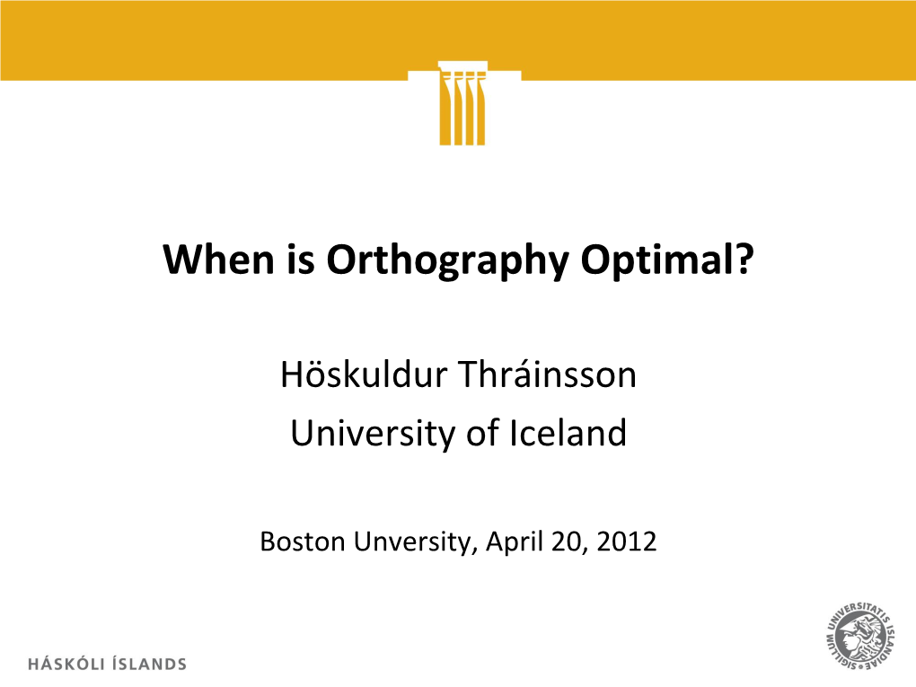 When Is Orthography Optimal?