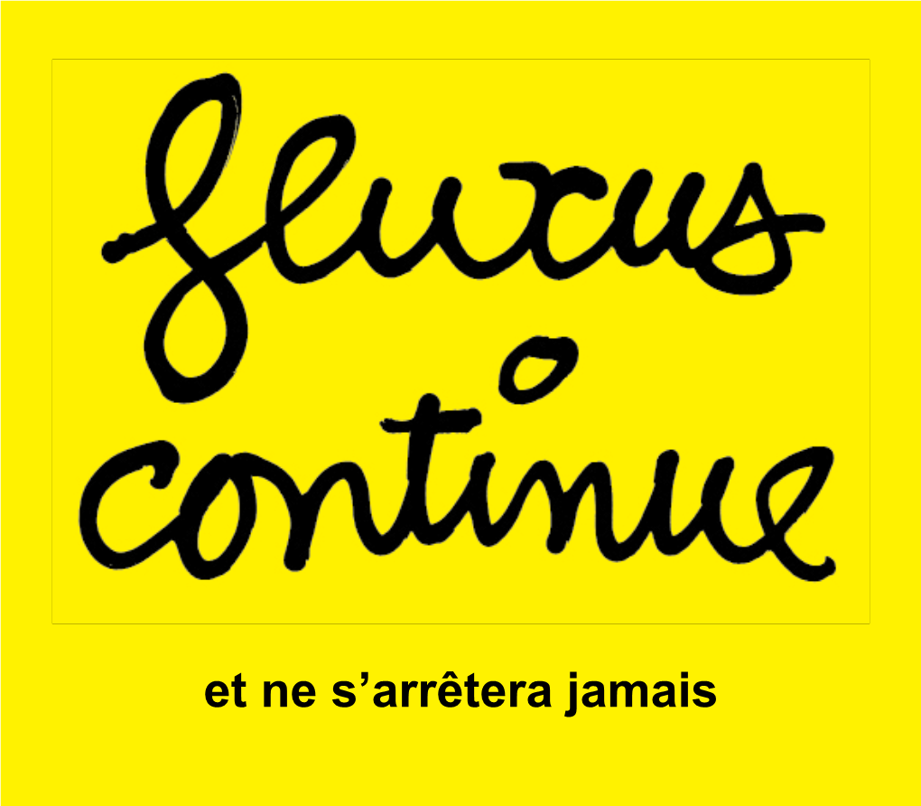 FLUXUS CONTINUE Et Ne S'arrêtera Jamais