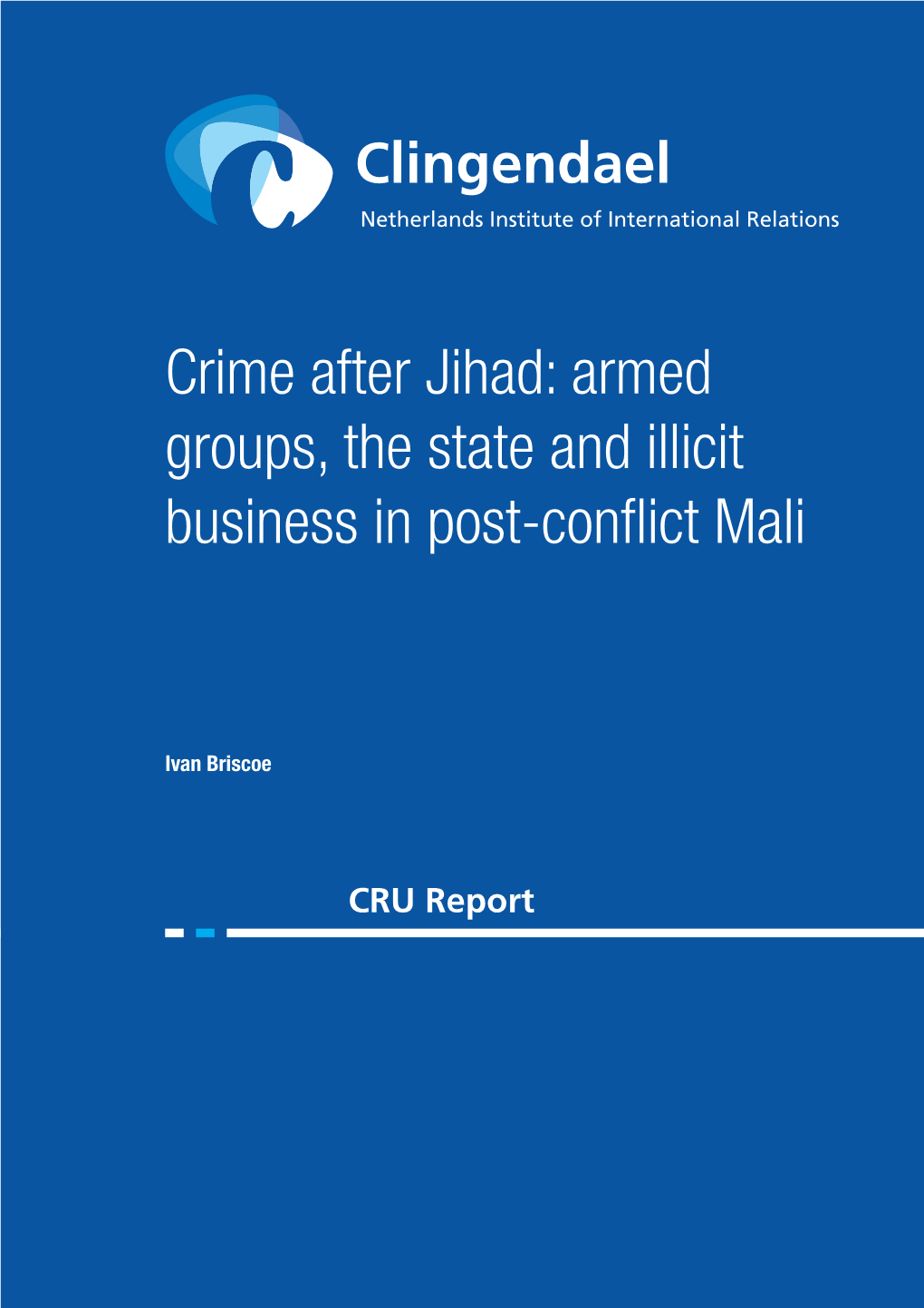 Crime After Jihad: Armed Groups, the State and Illicit Business in Post-Conflict Mali