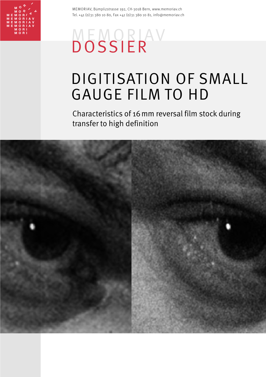 Memoriav Dossier DIGITISATION of SMALL GAUGE FILM to HD Characteristics of 16 Mm Reversal Film Stock During Transfer to High Definition Contents
