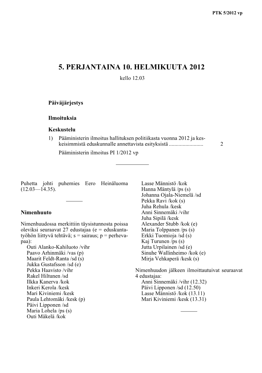 5. PERJANTAINA 10. HELMIKUUTA 2012 Kello 12.03