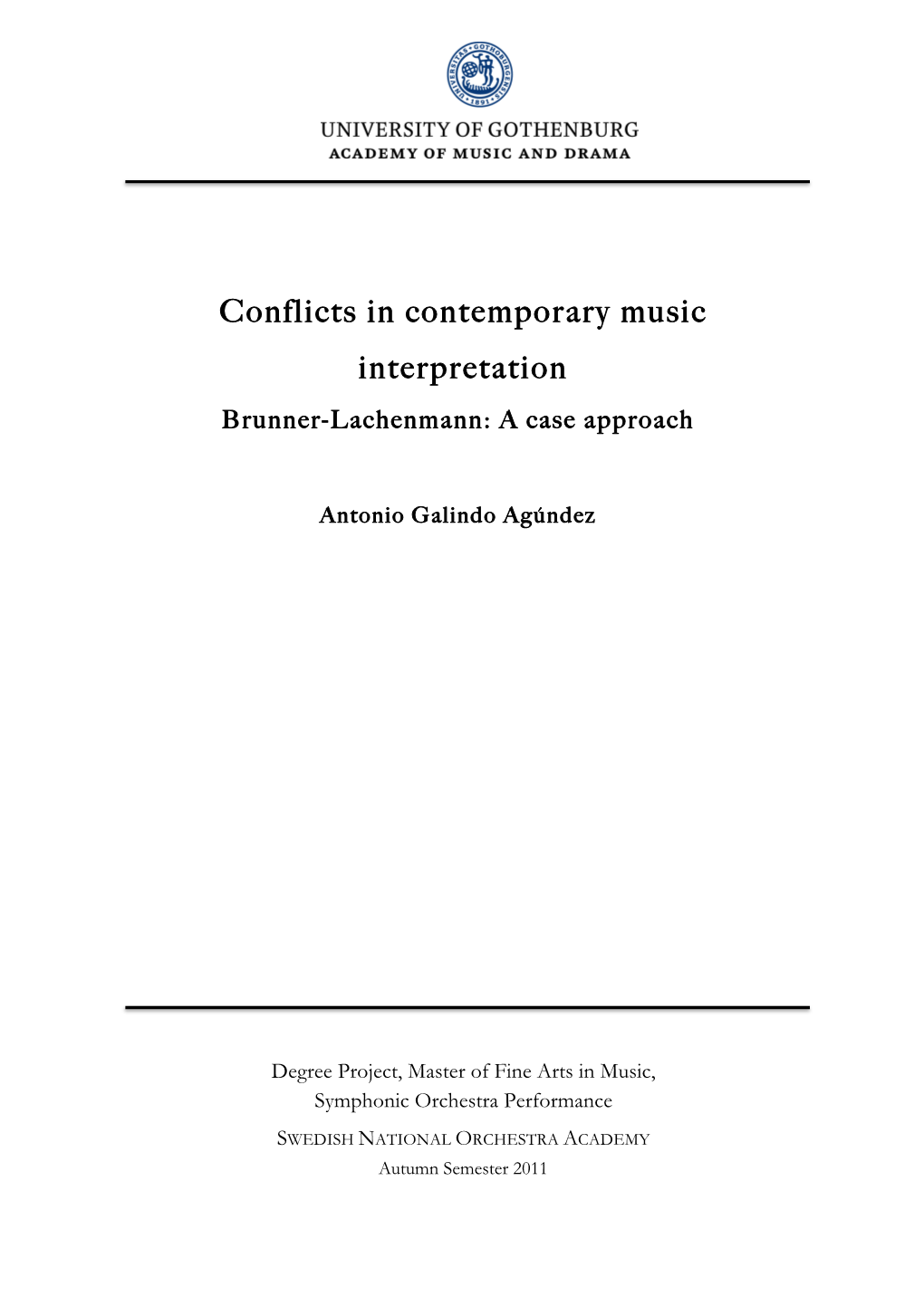 Conflicts in Contemporary Music Interpretation. Brunner-Lachenmann: a Case Approach Supervisor: Phd