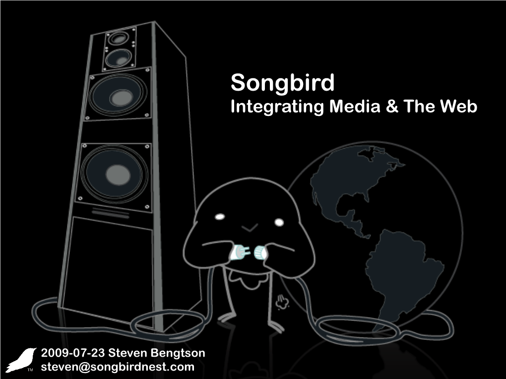 Songbird Integrating Media & the Web