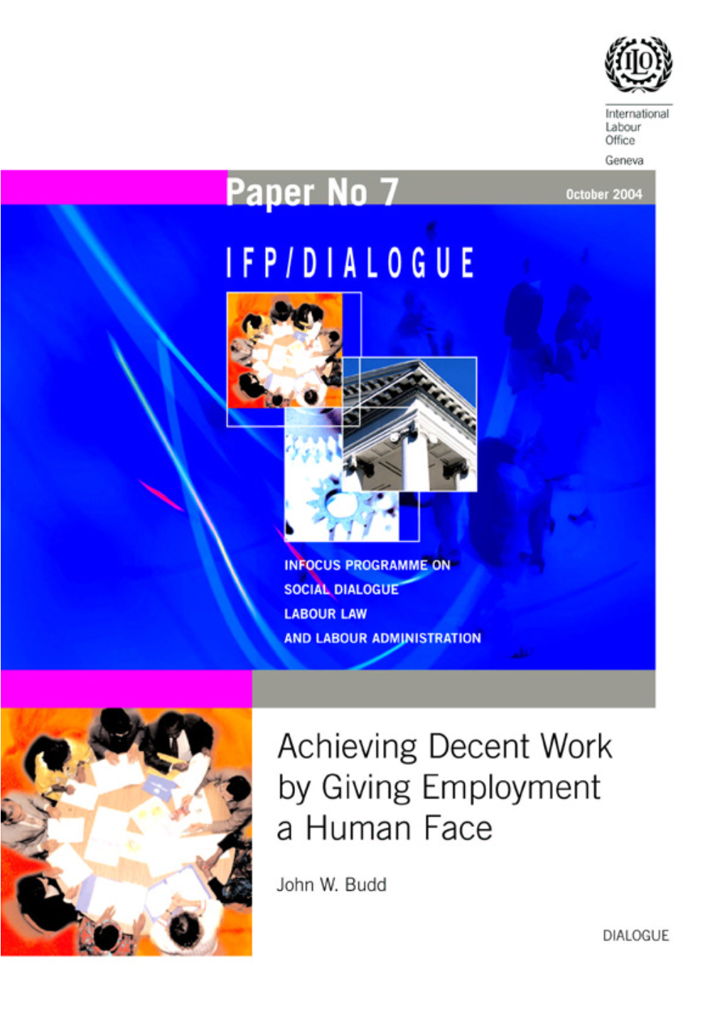 Achieving Decent Work by Giving Employment a Human Face Geneva, International Labour Office, 2004