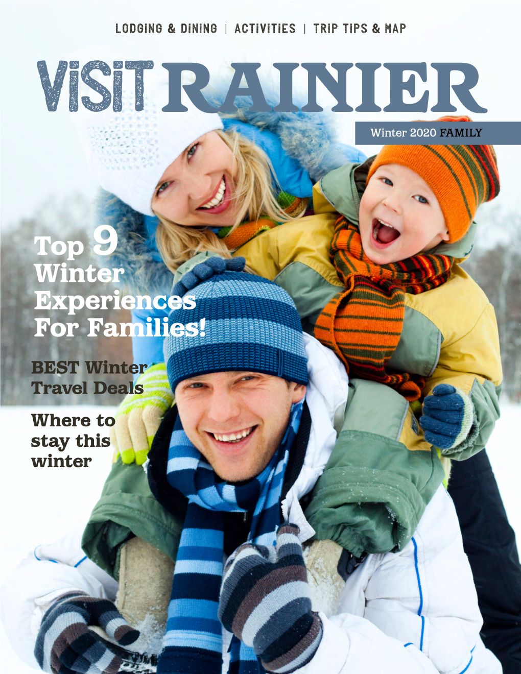 Top 9 Winter Experiences for Families! BEST Winter Travel Deals Where to Stay This Winter a Message from the Visit Rainier President Winter at Mt