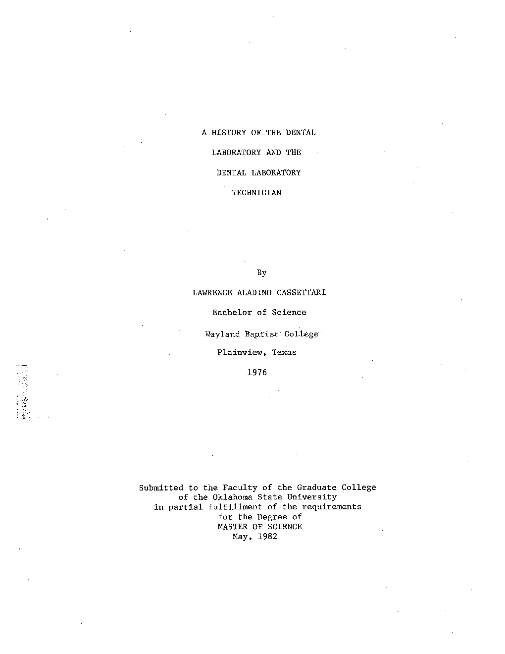 A HISTORY of the DENTAL LABORATORY and the DENTAL LABORATORY TECHNICIAN by LAWRENCE ALADINO CASSETTAR.I Bachelor of Science Wayl