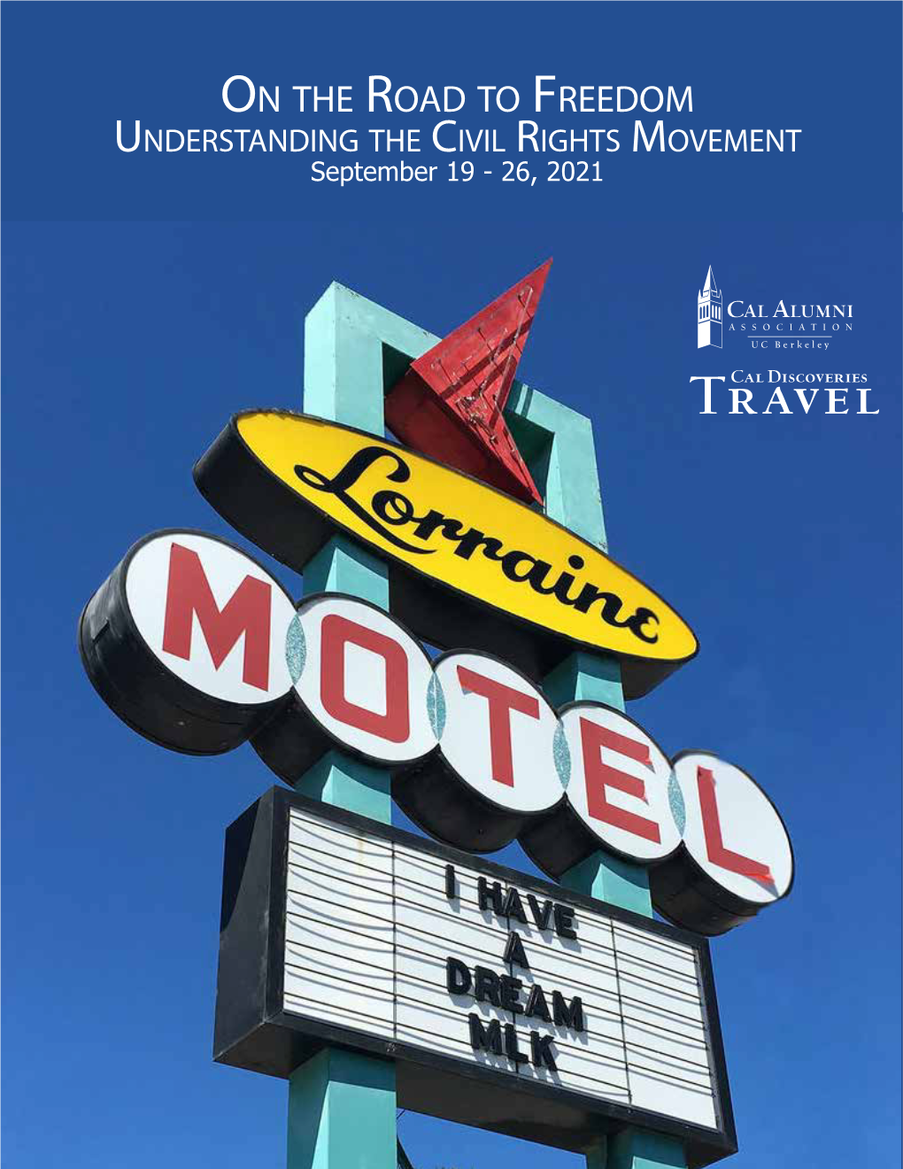 On the Road to Freedom Understanding the Civil Rights Movement September 19 - 26, 2021 September 19 | Jackson R,D Independent Arrivals Into Jackson