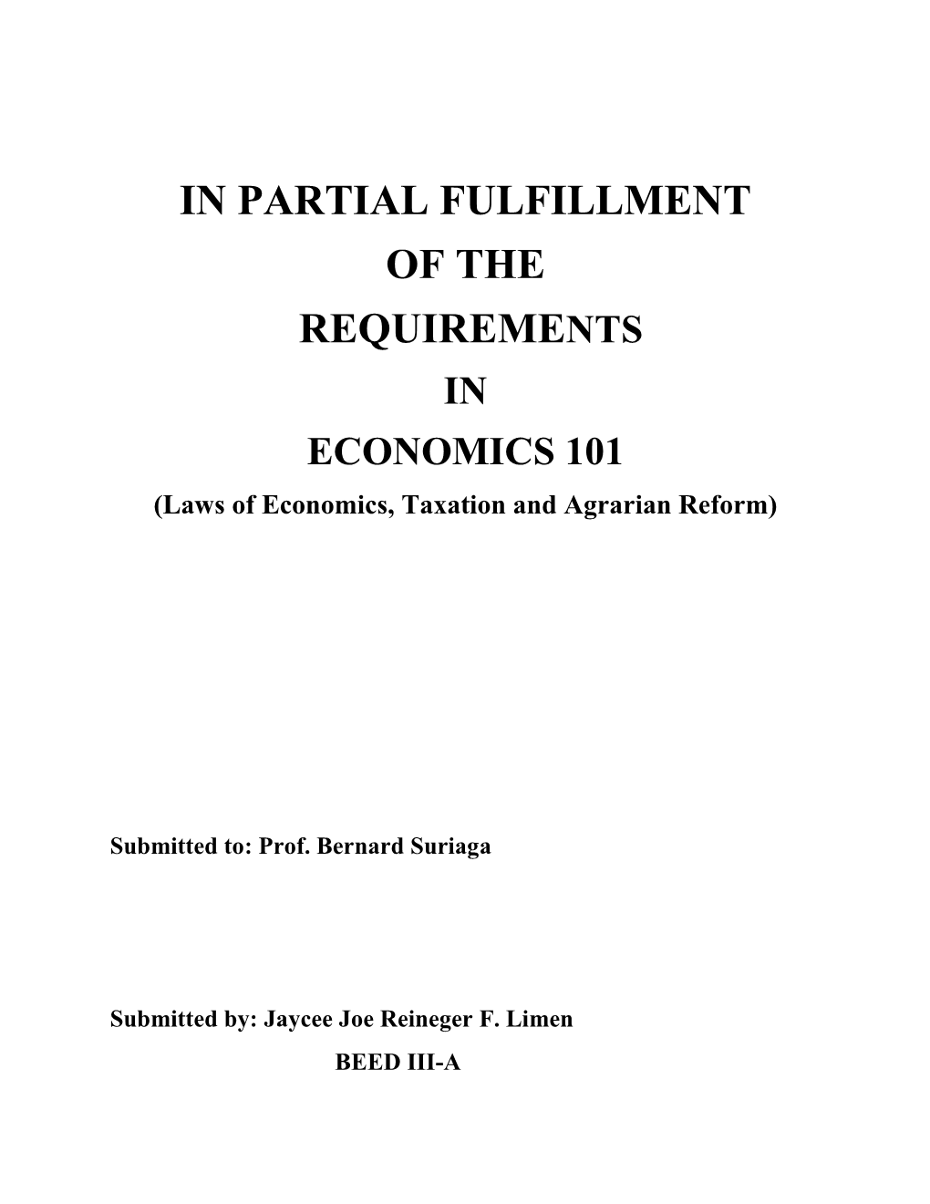 IN PARTIAL FULFILLMENT of the REQUIREMENTS in ECONOMICS 101 (Laws of Economics, Taxation and Agrarian Reform)