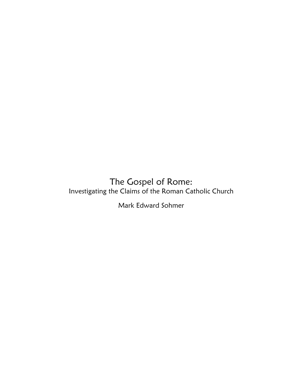 The Gospel of Rome: Investigating the Claims of the Roman Catholic Church