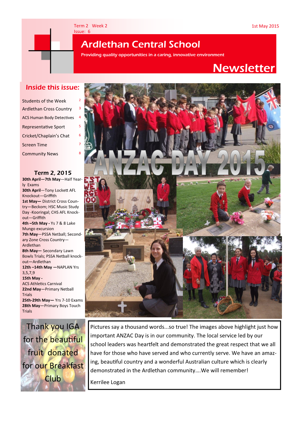 Term 2 Week 2 1St May 2015 Issue: 6 Ardlethan Central School Providing Quality Opportunities in a Caring, Innovative Environment Newsletter