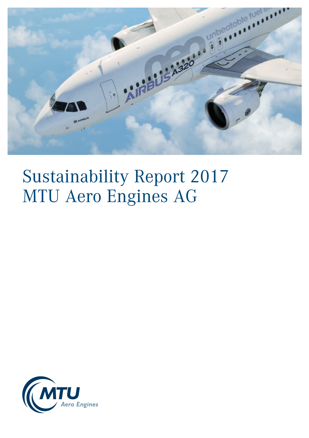 Sustainability Report 2017 MTU Aero Engines AG MTU Aero Engines AG Dachauer Straße 665 80995 Munich • Germany Tel