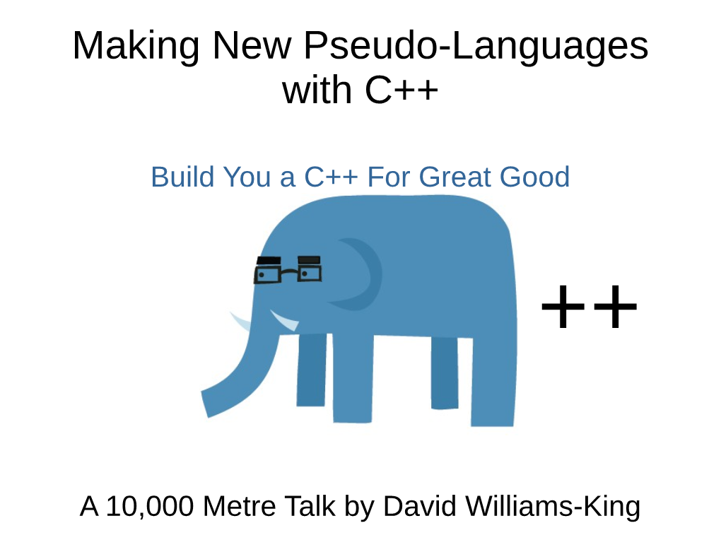 Making New Pseudo-Languages with C++