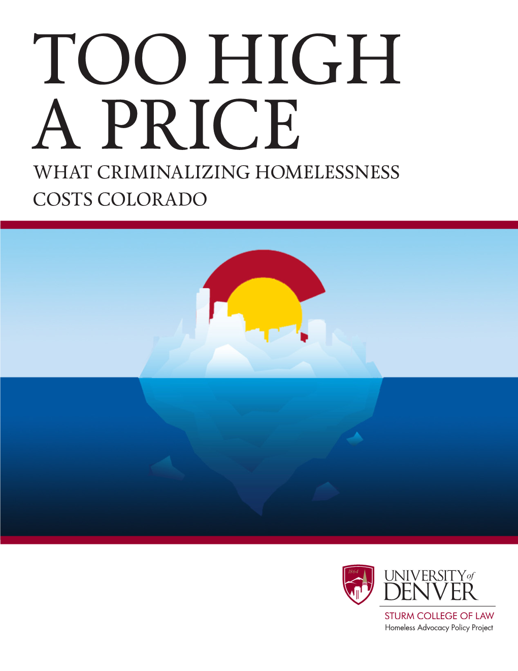 Too High a Price What Criminalizing Homelessness Costs Colorado