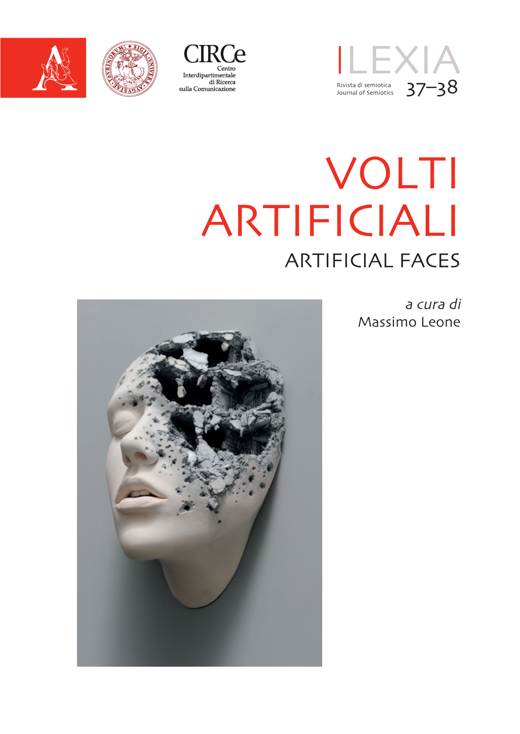 Volti Artificiali / Artificial Faces Volti Artificiali Artificial Faces VOLTI ARTIFICIALI ARTIFICIAL FACES