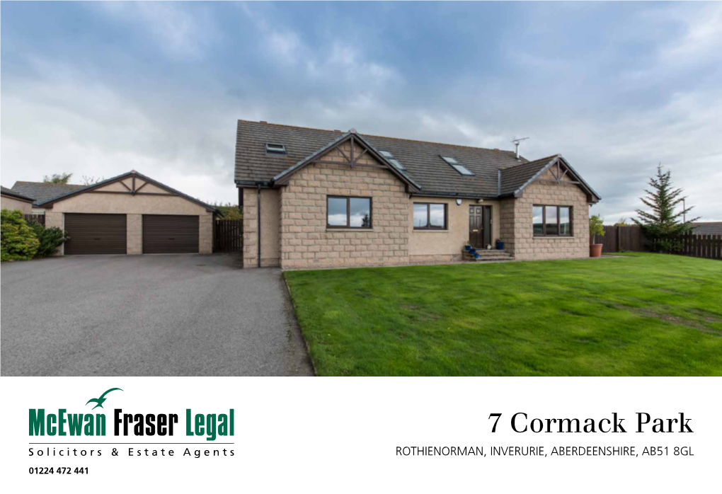 7 Cormack Park ROTHIENORMAN, INVERURIE, ABERDEENSHIRE, AB51 8GL 01224 472 441 the Location ABERDEENSHIRE, AB51 8GL